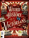 All About History Weird History of the Victorians - 2nd Ed